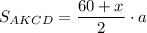 S_{AKCD}=\dfrac{60+x}{2}\cdot a