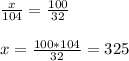 \frac{x}{104} = \frac{100}{32} \\ \\ x=\frac{100*104}{32}= 325