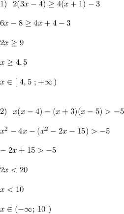 1)\ \ 2(3x-4)\geq 4(x+1)-3\\\\6x-8\geq 4x+4-3\\\\2x\geq 9\\\\x\geq 4,5\\\\x\in [\ 4,5\ ;+\infty \, )\\\\\\2)\ \ x(x-4)-(x+3)(x-5)-5\\\\x^2-4x-(x^2-2x-15)-5\\\\-2x+15-5\\\\2x