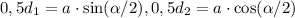 0,5d_1=a \cdot \sin(\alpha/2), 0,5d_2=a \cdot \cos(\alpha/2)