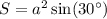 S=a^2 \sin (30 ^\circ)