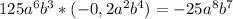 125a^6b^3*(-0,2a^2b^4)=-25a^8b^7