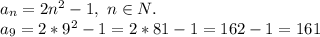 a_n =2n^2-1, \ n\in N.\\a_9=2*9^2-1=2*81-1=162-1=161