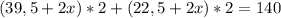 (39,5+2x)*2+(22,5+2x)*2=140