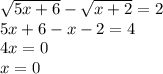 \sqrt{5x+6}-\sqrt{x+2} =2\\5x+6-x-2=4\\4x=0\\x=0