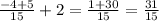 \frac{-4+5}{15} +2=\frac{1+30}{15} =\frac{31}{15}