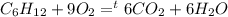 C_6H_{12}+9O_2=^t6CO_2+6H_2O