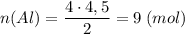 \displaystyle n(Al) = \frac{4 \cdot 4,5}{2} = 9\;(mol)