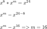 x^8 * x^m = x^{24}\\\\x^m - x^{24-8}\\\\x^m - x^{16} = m = 16