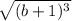 \sqrt{(b + 1) ^{3} }