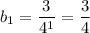 b_{1} = \dfrac{3}{4^{1}} = \dfrac{3}{4}