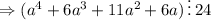 \Rightarrow(a^4+6a^3+11a^2+6a)\,\vdots\,24