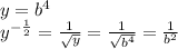 y=b^4\\y^{-\frac{1}{2}}=\frac{1}{\sqrt{y}}=\frac{1}{\sqrt{b^4}}=\frac{1}{b^2}