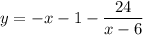 y=-x-1-\dfrac{24}{x-6}