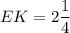 \displaystyle EK=2\frac{1}{4}