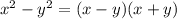 x^{2} -y^{2} = (x-y)(x+y)