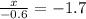 \frac{x}{-0.6} = -1.7