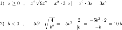 1)\ \ x\geq 0\ \ ,\ \ \ x^2\sqrt{9x^2}=x^2\cdot 3\, |x|=x^2\cdot 3x=3x^4\\\\\\2)\ \ b