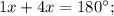 1x+4x=180^{\circ};