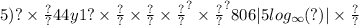 5 {)? \times \frac{?}{?} }4 {4y1? \times \frac{?}{?} \times \frac{?}{?} \times \frac{?}{?} }^{?} \times \frac{?}{?} ^{?} 806 |5 log_{ \\ \\ \infty }(?) | \times \frac{?}{?}