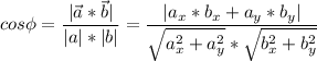 \displaystyle cos \phi = \frac{|\vec a*\vec b|}{|a|*|b|} =\frac{| a_x * b_x + a_y* b_y |}{\sqrt{a_x^2 + a_y^2} *\sqrt{b_x^2 + b_y^2} }