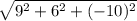 \sqrt{9^2+6^2+(-10)^2}