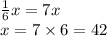 \frac{1}{6} x = 7x \\ x = 7 \times 6 = 42