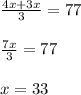 \frac{4x + 3x} {3} = 77 \\ \\ \frac{7x}{3} = 77 \\ \\ x = 33