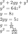 g^{2} +2gy+y^{2}\\y^{2} = 64z^{2} \\ y = 8z\\2gy = 5z\\g = \frac{5}{16} \\g^{2} =\frac{25}{256}