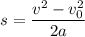 $s=\frac{v^2-v_0^2}{2a}