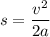 $s=\frac{v^2}{2a}