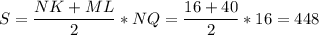 \displaystyle S=\frac{NK+ML}{2}*NQ=\frac{16+40}{2}*16=448