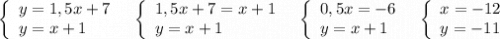 \left\{\begin{array}{l}y=1,5x+7\\y=x+1\end{array}\right\ \ \left\{\begin{array}{l}1,5x+7=x+1\\y=x+1\end{array}\right\ \ \left\{\begin{array}{l}0,5x=-6\\y=x+1\end{array}\right\ \ \left\{\begin{array}{l}x=-12\\y=-11\end{array}\right