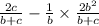 \frac{2c}{b + c} - \frac{1}{b} \times \frac{2b {}^{2} }{b + c}