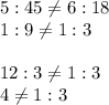 5:45 \neq 6:18\\1:9 \neq 1:3\\\\12:3\neq 1:3\\4 \neq 1:3\\\\