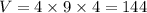 V=4\times9\times4=144