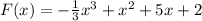 F(x)=-\frac{1}{3} x^3+x^2+5x+2