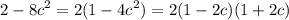 \displaystyle 2-8c^2=2(1-4c^2)=2(1-2c)(1+2c)