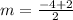 m = \frac{ - 4 + 2}{2}