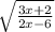 \sqrt{\frac{3x+2}{2x-6}}