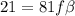 21 = 81f \beta \\ \\