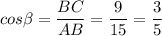 cos\beta =\dfrac{BC}{AB} =\dfrac{9}{15} =\dfrac{3}{5}