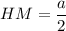 \displaystyle HM=\frac{a}{2}