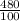 \frac{480}{100}