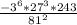 \frac{-3^6 * 27^3*243}{81^2}