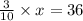 \frac{3}{10} \times x = 36