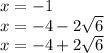 x=-1\\x=-4-2\sqrt{6}\\x=-4+2\sqrt{6}