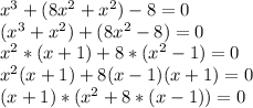 x^3+(8x^2+x^2)-8=0\\(x^3+x^2)+(8x^2-8)=0\\x^2*(x+1)+8*(x^2-1)=0\\x^2(x+1)+8(x-1)(x+1)=0\\(x+1)*(x^2+8*(x-1))=0