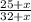 \frac{25+x}{32+x}