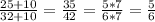 \frac{25+10}{32+10}=\frac{35}{42}= \frac{5*7}{6*7}=\frac{5}{6}